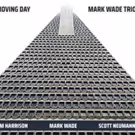 Bassist/Composer Mark Wade and His Trio to Release 'Moving Day' CD This February