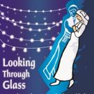 Jewish Repertory Theatre Presents LOOKING THROUGH GLASS
