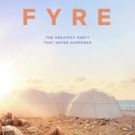 VIDEO: Relive the Greatest Party That Never Happened in the Trailer for FYRE