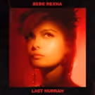 Bebe Rexha Releases New Song 'Last Hurrah'
