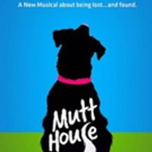 New Musical for Animal Lovers MUTT HOUSE Opens at Kirk Douglas Theatre in July
