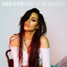 Cher Lloyd Reveals Official Video For NONE OF MY BUSINESS