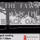Tacoma Little Theatre Presents THE FAWN AND THE BLACK OAK Staged Reading