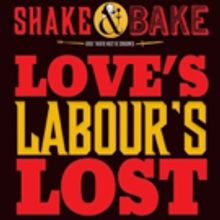 SHAKE AND BAKE: LOVE'S LABOUR'S LOST Concludes Limited Engagement January 6