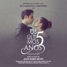 Long Awaited, Brazilian Production of OS ULTIMOS 5 ANOS (The Last 5 Years) Opens In…