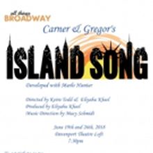 All Things Broadway Presents Carner & Gregor's ISLAND SONG at the Davenport Theatre…