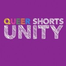QUEER SHORTS Comes to UNITY at StageQ Today