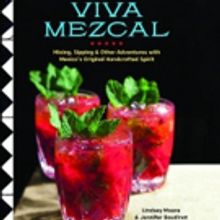BWW Review: VIVA MEZCAL for Fascinating Information and Recipes