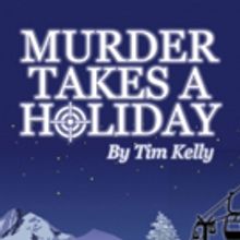 MURDER TAKES A HOLIDAY This December at The Sherman Playhouse