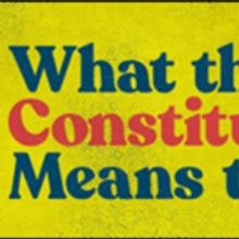 WHAT THE CONSTITUTION MEANS TO ME Announces Final Extension Through August 24