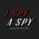 New Musical I SPY A SPY to Hold Developmental Lab Presentations March 21 & 22