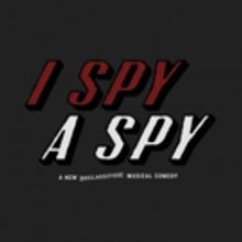 New Musical I SPY A SPY to Hold Developmental Lab Presentations March 21 & 22