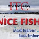 Interact Theatre Company Presents NICE FISH