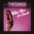Twinnie's New EP 'Better When I'm Drunk' is Out Now