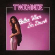 Twinnie's New EP 'Better When I'm Drunk' is Out Now