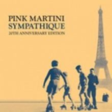 Pink Martini to Release 20th Anniversary Edition of Debut, SYMPATHIQUE June 29