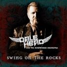 Dale Head and the MindWinder Orchestra to Release New Album SWING ON THE ROCKS July 13