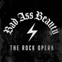 Tickets On Sale Now For The World Premiere Of BAD ASS BEAUTY: THE ROCK OPERA at The 2