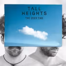 Tall Heights Kickoff Summer With New Single THE DEEP END