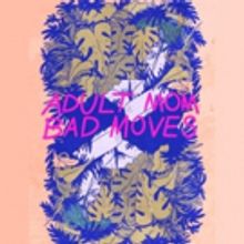 Bad Moves to Join Adult Mom on Tour in February