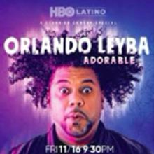 HBO Latino to Present ORLANDO LEYBA: ADORABLE