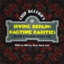Chip Deffaa's New IRVING BERLIN: RAGTIME RARITIES Album Out Now