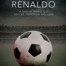 'Renaldo, A Tale Of World Cup Soccer, Terrorism And Love' Available Now