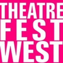 Theatre Fest West Returns For A Seventh Year