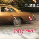 Girls On Grass to Release Sophomore Album, 'Dirty Power'