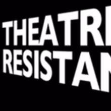 THEATER AND RESISTANCE Symposium to Empower, Recharge and Inspire at Segal Center