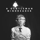 A GENTLEMAN MIND READER Comes to The Barbershop Theater