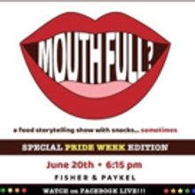 BWW Preview: MOUTH FULL? A FOOD STORYTELLING SHOW WITH SNACKS Debuts Pride Week Editi