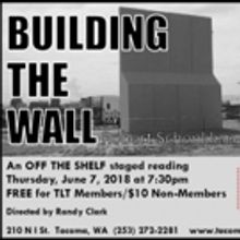 Tacoma Little Theatre Presents BUILDING THE WALL
