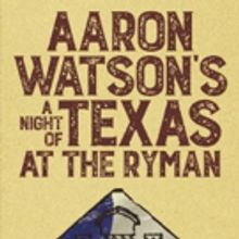 Aaron Watson Returns to the Ryman Auditorium with Rodney Clawson, Liz Rose, and Tom…