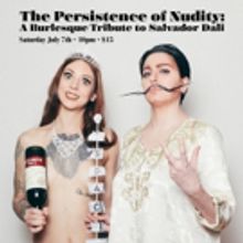 The PERSISTENCE OF NUDITY: A Burlesque Tribute to Salvador Dali Hits Coney Island