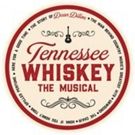 TENNESSEE WHISKEY THE MUSICAL To Launch National Talent Search to Find the Next…