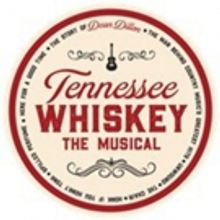 TENNESSEE WHISKEY THE MUSICAL To Launch National Talent Search to Find the Next…