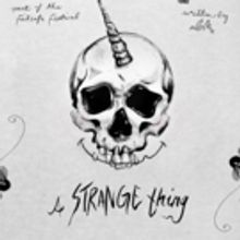 New Experimental Work A STRANGE THING Comes To FailSafe Festival