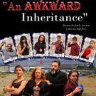Hanging Cow Productions Presents the Debut of AN AWKWARD INHERITANCE