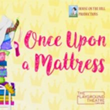ONCE UPON A MATTRESS Comes to The Playground Theatre