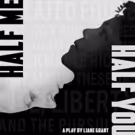 Award Winning Production Of Liane Grant's HALF ME, HALF YOU Comes to The Tristan…