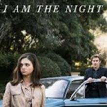 TNT's I AM THE NIGHT to Premiere January 28