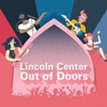 Additional Artists Announced for Lincoln Center's Out of Doors 2018