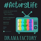 #ACTORSLIFE Comes to The Drama Factory
