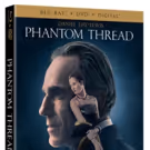 From Universal Pictures Home Entertainment, PHANTOM THREAD Coming to DVD and Blu-Ray…