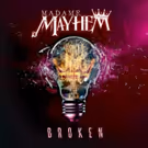 Madame Mayhem Releases New Single BROKEN