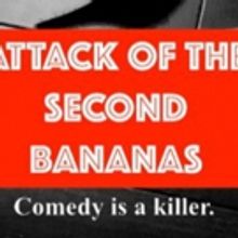 World Premiere Comedy ATTACK OF THE SECOND BANANAS Opens March 1st At Zephyr Theatre