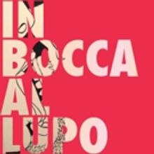 IN BOCCA AL LUPO Comes to Alexander Upstairs