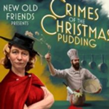 New Old Friends Present CRIMES OF THE CHRISTMAS PUDDING