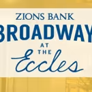 On Sale Dates Announced for BROADWAY AT THE ECCLES